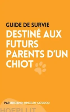 Guide de survie : destiné aux futurs parents d'un chiot