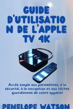 Guide d'utilisation de l'Apple TV 4K