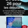 Guide d'utilisation d'iPadOS 26 pour les débutants