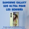 Guide d'utilisation du Samsung Galaxy S25 Ultra pour les seniors