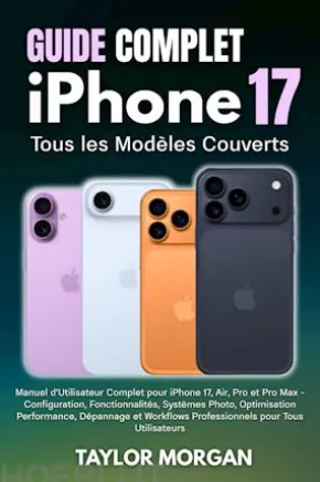 Guide Complet iPhone 17 : Tous les Modèles Couverts