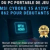 Guide d'utilisation du PC portable de jeu MSI Cyborg 15 A13VF-862 pour débutants