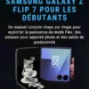 Guide d'utilisation du Samsung Galaxy Z Flip 7 pour les débutants