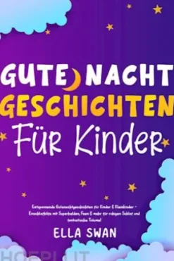Gute-Nacht-Geschichten für Kinder: Entspannende Gutenachtgeschichten für Kinder & Kleinkinder - Einschlafhilfe mit Superhelden, Feen & mehr für ruhigen Schlaf und fantastische Träume!