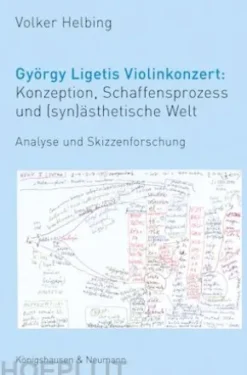 György Ligetis Violinkonzert: Konzeption, Schaffensprozess und (syn)ästhetische Welt