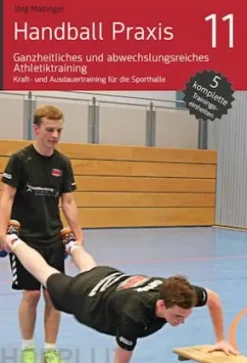 Handball Praxis 11 – Ganzheitliches und abwechslungsreiches Athletiktraining