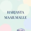 Harjasta maailmalle
