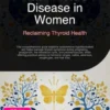 Hashimoto's Disease in Women: Reclaiming Thyroid Health