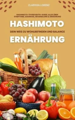 Hashimoto und Ernährung: Dein Weg zu Wohlbefinden und Balance