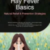 Hay Fever Basics: Natural Relief & Prevention Strategies