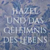 Hazel und das Geheimnis des Lebens