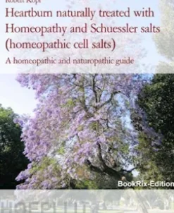 Heartburn naturally treated with Homeopathy and Schuessler salts (homeopathic cell salts)