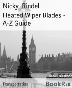 Heated Wiper Blades - A-Z Guide