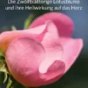 Heilung aus dem seelischen Dasein Band 2 Die zwölfblätterige Lotusblume und ihre Heilwirkung auf das Herz