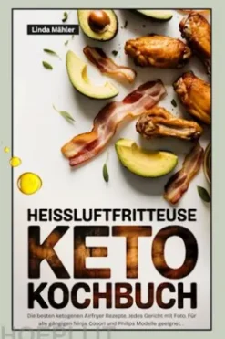 Heissluftfritteuse Keto Kochbuch