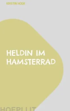 Heldin im Hamsterrad