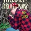 Hillbilly Drug Baby: The Story