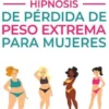 Hipnosis De Pérdida De Peso Extrema Para Mujeres