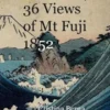 Hiroshige 36 Views of Mt Fuji 1852