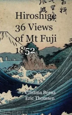 Hiroshige 36 Views of Mt Fuji 1852