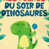 Histoires du soir de dinosaures: De charmants contes de dinosaures pour plonger vos enfants dans un univers enchanté qui les guidera vers un sommeil paisible et des rêves merveilleux.