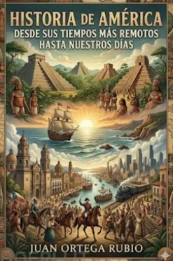 Historia de América desde sus tiempos más remotos hasta nuestros días