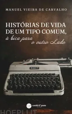 Histórias de vida de um tipo comum, à bica para o outro Lado