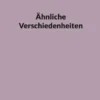 Ähnliche Verschiedenheiten
