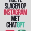 Hoe te slagen op Instagram met ChatGPT