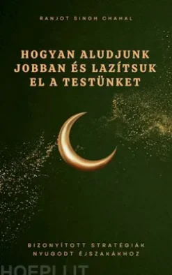 Hogyan Aludjunk Jobban és Lazítsuk el a Testünket: Bizonyított Stratégiák Nyugodt Éjszakákhoz