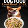 Homemade Dog Food Cookbook 2024