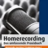 Homerecording. Das umfassende Praxisbuch
