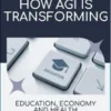 How AGI is Transforming Education, Economy and Health