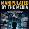 How Not To Be Manipulated By The Media