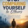 How To Stop Comparing Yourself To Others