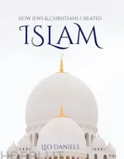 How Jews & Christians Created Islam