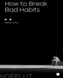 How to Break Bad Habits