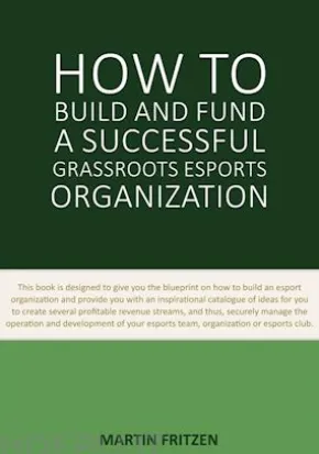 How to Build and Fund A Successful Grassroots Esports Organization