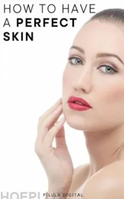 How To Have A Perfect Skin