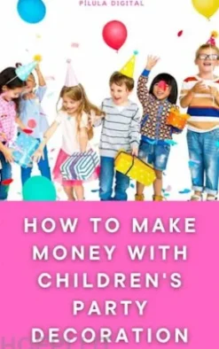 How To Make Money With Children's Party Decoration