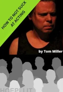 How to Not Suck at Acting