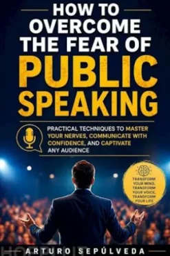 How To Overcome The Fear Of Public Speaking