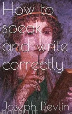 How to Speak and Write Correctly