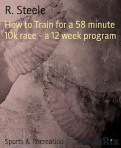 How to Train for a 58 minute 10k race - a 12 week program