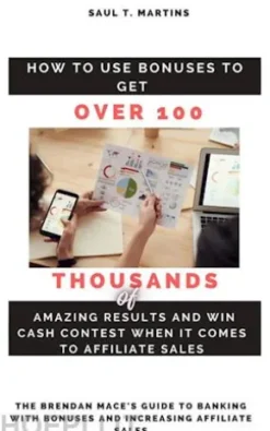 How to Use Bonuses to Get Over 100 Thousands of Amazing Results and Win Cash Contest When It Comes to Affiliate Sales