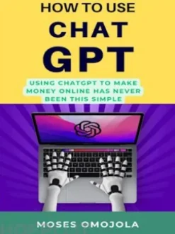 How To Use Chatgpt: Using Chatgpt To Make Money Online Has Never Been This Simple