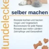 Hundeleckerlis selber machen