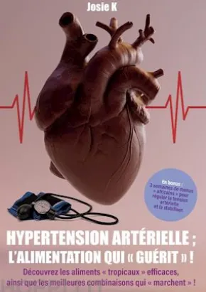 Hypertension artérielle : l'alimentation qui "guérit" !