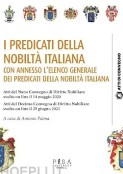 I predicati della nobiltà Italiana. Con annesso l'elenco generale dei predicati della nobiltà italianaI predicati della nobiltà Italiana. Con annesso l'elenco generale dei predicati della nobiltà italiana