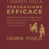 I segreti della persuasione efficace